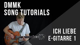 DMMK Song Tutorials  Ich liebe  EGitarre 1 [upl. by Trudi399]