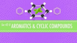 Aromatics amp Cyclic Compounds Crash Course Chemistry 42 [upl. by Owens]