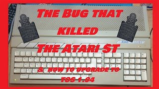 The Bug That Killed The Atari 520 ST amp Upgrading to TOS 104 [upl. by Naejeillib422]