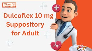 Dulcoflex 10mg Suppository for Adult [upl. by Sherer173]