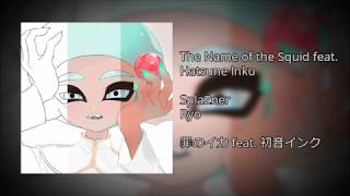 The Name of the Squid feat Hatsune Inku [upl. by Ursuline765]