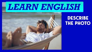 Learn English  Describing a Picture  Summer Daydreaming [upl. by Amerak]