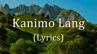 Kanimo Lang lyrics [upl. by Saloma]