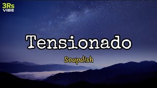 Tensionado  Soapdish Lyrics [upl. by Kwarteng]