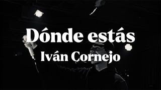 Dónde Estás  Ivan Cornejo Letra  Lyrics [upl. by Eedissac]