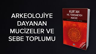 KURAN MUCİZELERİ Sebe Toplumu ve Arkeolojiye Dayanan Mucizeler [upl. by Irreg]