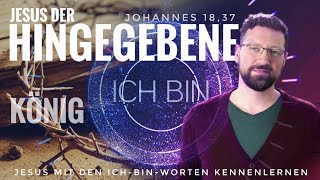 ICH BIN der König Jesus der Hingegebene  Predigt zu Johannes 1837 [upl. by Ayekal]