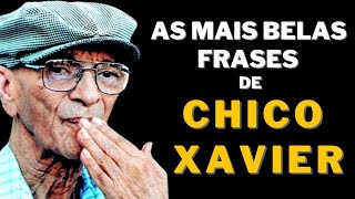 As Mais Belas Frases e Citações de Chico Xavier  Espiritismo  Doutrina Espírita  Prece Espírita [upl. by Ykcul]