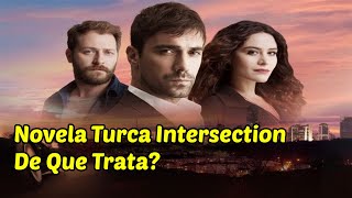 Novela Turca INTERSECTION Kördüğüm De Que Trata  İBRAHİM ÇELİKKOL  Novelas Turcas en Español [upl. by Brine431]