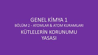 Genel Kimya 1Bölüm 2AtomlarampAtom KuramlarıKütlelerin Korunumu Yasası [upl. by Eerized159]