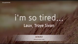 Lauv Troye Sivanim so tired Karaoke Version [upl. by Norris]