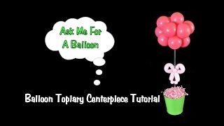 Topiary Balloon Centerpiece Decoration Tutorial [upl. by Ajad]