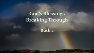 Gods Blessings Breaking Through Ruth 2 [upl. by Salkcin]