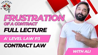 Frustration of a Contract  A level Law 9084  Contract Law Paper 3  Lecture [upl. by Brentt]