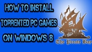 How to Install Torrent PC Games on Windows 8 [upl. by Potts]