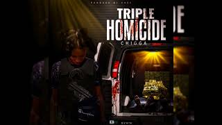 Chigga  Triple Homicide Official Audio [upl. by Gloriane]