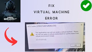 How to Fix quotThe application cannot run under a virtual machinequot in Arena Breakout Infinite [upl. by Eenafit]