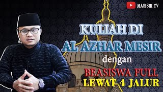 KULIAH GRATIS BEASISWA DI ALAZHAR MESIR LEWAT 4 JALUR INI  PART 1 [upl. by Alad332]