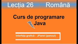 JPanel  Interfata grafica  Curs de programare Java  Lectia 26 [upl. by Ihdin]