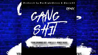 Young Drummer Boy x King Lil G x Rowdy Racks  Gang S Remix Produced by OneEightSeven amp Sheen44 [upl. by Hephzibah]