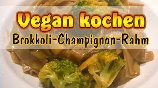 Rezept Nudeln mit BrokkoliChampignonRahm  Vegan kochen ohne Soja [upl. by Tima973]