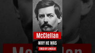 Why Lincoln Fired General McClellan During the Civil War [upl. by Eiramllij]