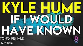 Kyle Hume  If I Would Have Known  Karaoke Instrumental  Female [upl. by Eelibuj527]