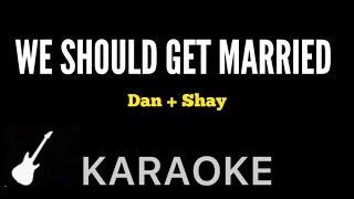 Dan  Shay  We Should Get Married  Karaoke Guitar Instrumental [upl. by Schoening]