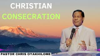 Christian Consecration  Pastor CHRIS OYAKHILOME 2024 Ph D [upl. by Adnert]