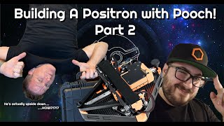 Building a Positron with Pooch Repkord  Part 2 [upl. by Atnuhs]