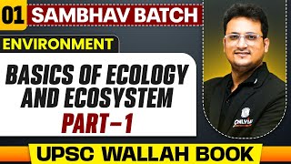 Basics of Ecology and Ecosystem Part 1  Environment  Chapter 1  UPSC Preparation [upl. by Riva606]