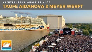 Vlog  Taufe von AIDAnova und Meyer Werft Besichtigung [upl. by Ardnassak]