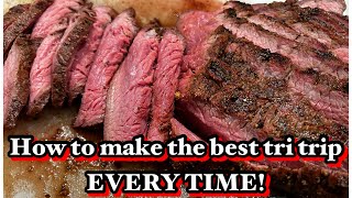 How to make the perfect tri tip EVERY TIME [upl. by Nataline25]