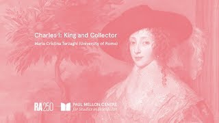 Charles I King and Collector  Maria Cristina Terzaghi University of Rome [upl. by Salbu]