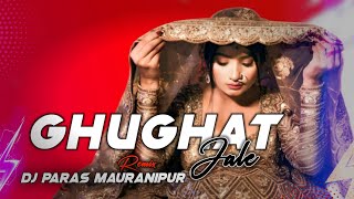 🔥Ghughat Jale 🔥 New Haryanvi Song  Remix  Dj Paras Mauranipur 🎧🎧 [upl. by Vashti]