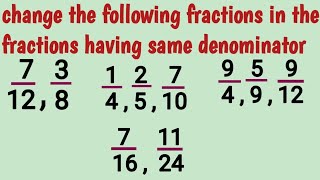 change the following fractions in the fractions having same denominator [upl. by Nesmat507]