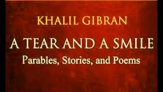 KAHLIL GIBRAN  A TEAR AND A SMILE [upl. by Akimak]