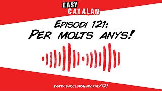 Com celebrem els aniversaris  Easy Catalan Podcast 121 [upl. by Hcir427]