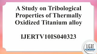 A Study on Tribological Properties of Thermally Oxidized Titanium alloy [upl. by Llekim]