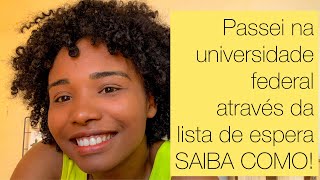 COMO FUNCIONA A LISTA DE ESPERA  Entrei na universidade pública pela lista de espera [upl. by Carilyn735]