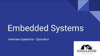 Embedded System Interview Questions  Part 6 [upl. by Lytsyrk278]