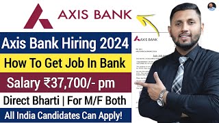 How To Get Job In Bank  Get Job In BFSI Sector  Latest Bank Jobs  AXIS Bank Recruitment 2024 [upl. by Initof148]