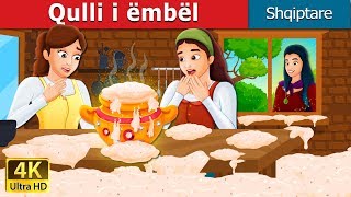 Qulli i ëmbël  Sweet Porridge Story in Albanian  Perralla per femije  Perralla Shqip [upl. by Danaher455]