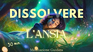 Ti Aiuto a Dissolvere lAnsia  Meditazione Guidata [upl. by Lewert]