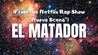 EL MATADOR  From the Netflix Rap Show “Nuova Scena” testo [upl. by Mella51]