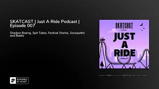 SKATCAST  Just A Ride Podcast  Episode 007 [upl. by Urbana]