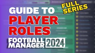 FM24 PLAYER ROLES Guide FULL SERIES  Football Manager 2024 Tactics Guide [upl. by Pruchno]