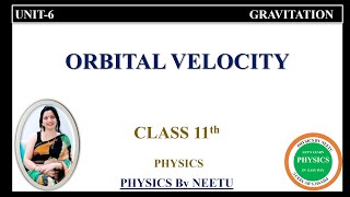 Orbital Velocity  Class 11 Physics Unit 6 Gravitation [upl. by Atirma]