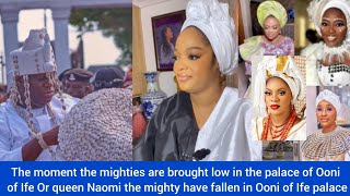 The Moment The Mightiest Are Brought low In The Palace of Ooni of Ife And queen Naomi [upl. by Atter]