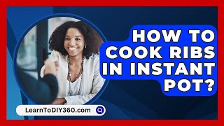 How To Cook Ribs In Instant Pot  LearnToDIY360com [upl. by Yregerg]